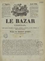 Le Bazar lyonnais : feuille générale d'annonces en tout genre, intéressant le commerce, les arts, l'industrie, les intérêts privés et généraux, N°1, pp. 1