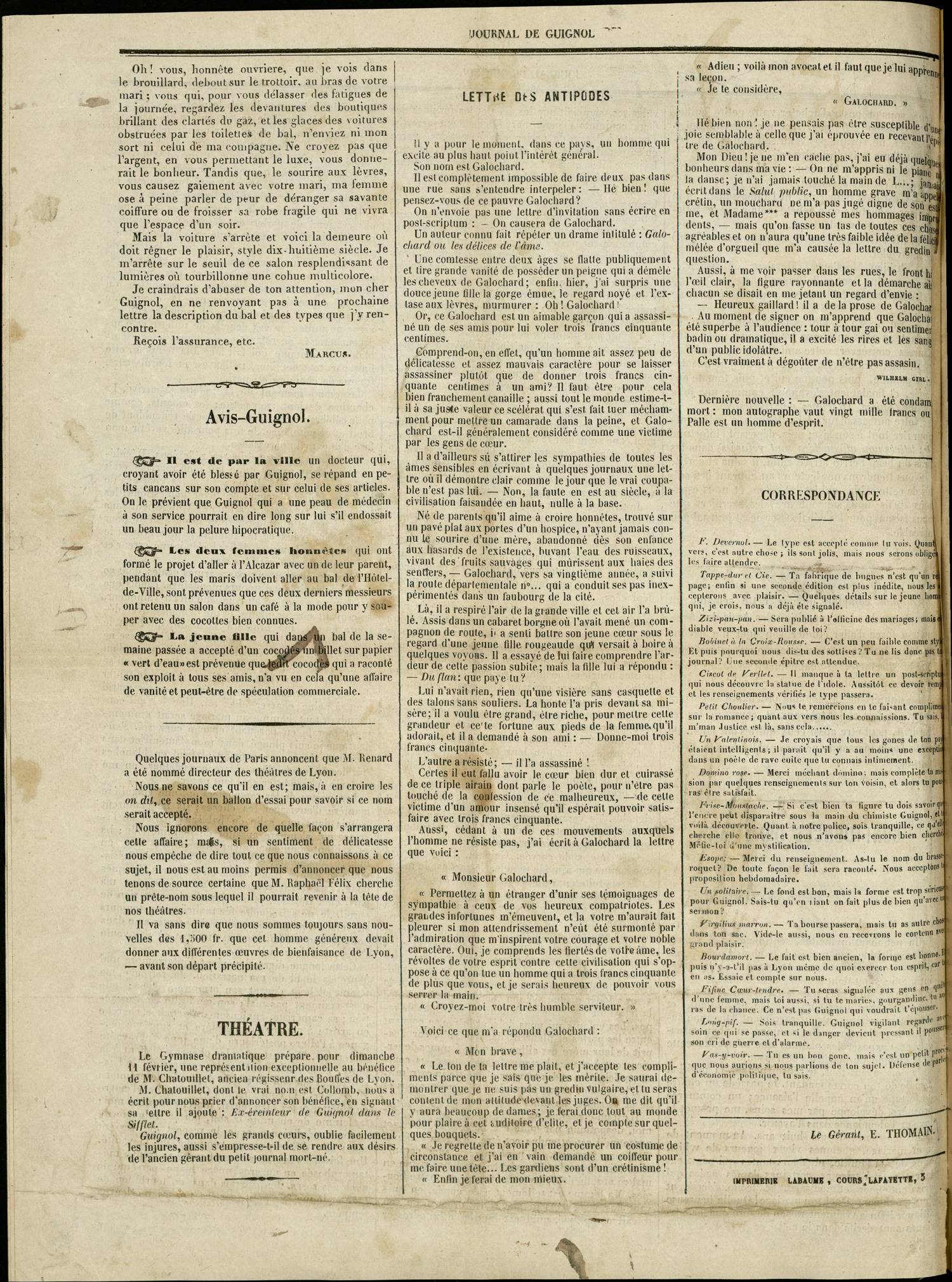 Contenu textuel de l'image : Oh ! vous, honnête ouvrière, que je vois clans le brouillard, debout sur le trottoir, au bras de votre mari ; vous qui, pour vous délasser des fatigues de la journée, regardez les devantures des boutiques brillant des clartés du gaz, et les glaces des voitures obstruées par les toilettes de bal, n'enviez ni mon sort ni celui de ma compagne. Ne croyez pas que l'argent, en vous permettant le luxe, vous donnerait le bonheur. Tandis que, le sourire aux lèvres, vous causez gaiement avec votre mari, ma femme ose à peine parler de peur de déranger sa savante coiffure ou de froisser sa robe fragile qui ne vivra que l'espace, d'un soir. 